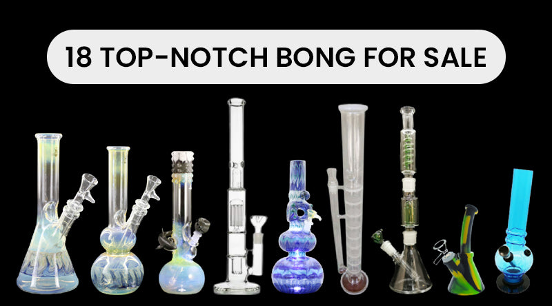 18 Top-Notch Bong For Sale – SmokeMEGA