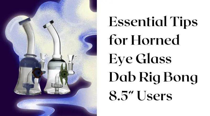 Essential Tips for Horned Eye Glass Dab Rig Users - SmokeMEGA