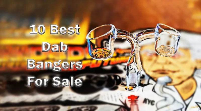 10 Best Dab Bangers For Sale - SmokeMEGA