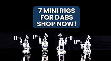 7 Mini Rigs For Dabs | Shop Now!