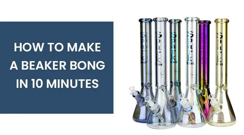 How To Make A Beaker Bong In 10 Minutes - SmokeMEGA