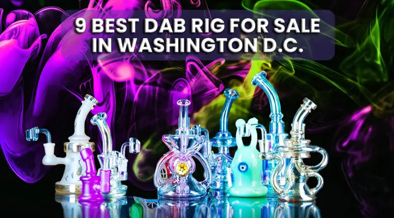 9-Best-Dab-Rig-For-Sale-In-Washington-D.C. SmokeMEGA