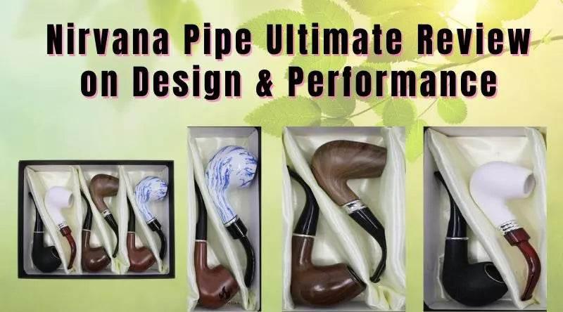 Nirvana Pipe Ultimate Review on Design & Performance - SmokeMEGA