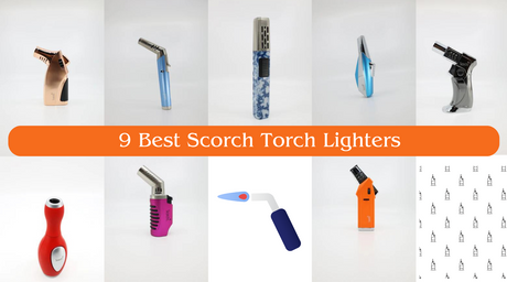 9 Best Scorch Torch Lighters