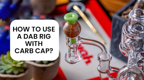 How To Use A Dab Rig With Carb Cap?