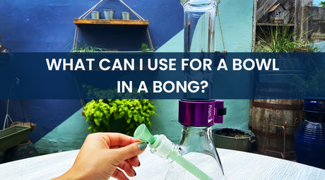 What Can I Use For A Bowl In A Bong?