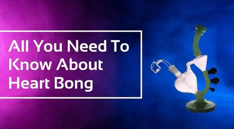 All You Need To Know About Heart Bong | Unique & Artistic Design - SmokeMEGA