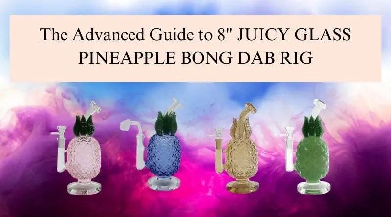 The Advanced Guide to 8" JUICY GLASS PINEAPPLE BONG - SmokeMEGA