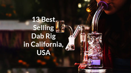 13 Best Selling Dab Rig in California, USA