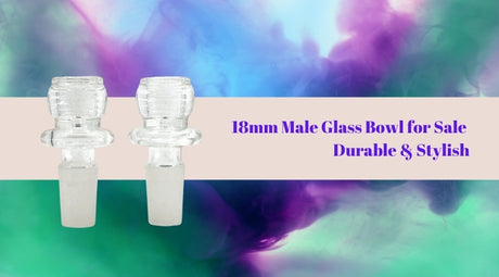 18mm Male Glass Bowl for Sale | Durable & Stylish