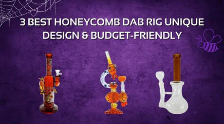 3 Best Honeycomb Dab Rig | Unique Design & Budget-friendly - SmokeMEGA