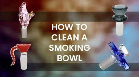 How To Clean A Smoking Bowl? - SmokeMEGA