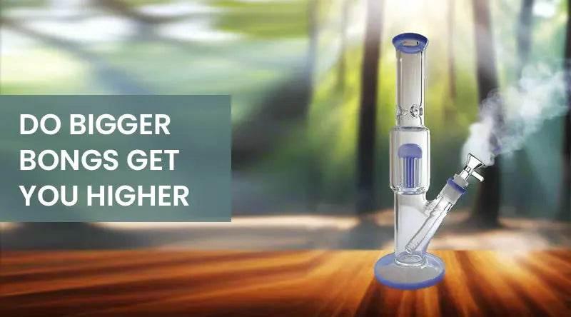Do Bigger Bongs Get You Higher - SmokeMEGA