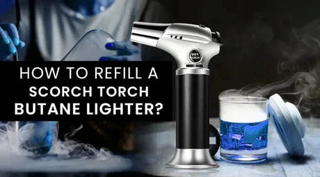 How To Refill A Scorch Torch Butane Lighter? - SmokeMEGA