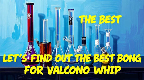 Best Bong for Volcano Whip: The Ultimate Guide to Smooth, Water-Cooled Hits - SmokeMEGA