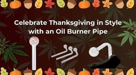 Celebrate Thanksgiving in Style with an Oil Burner Pipe - SmokeMEGA