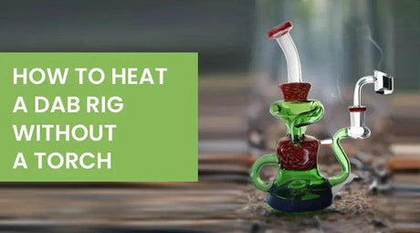 How To Heat A Dab Rig Without A Torch - SmokeMEGA