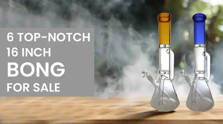 6 Top-Notch 16 Inch Bong For Sale