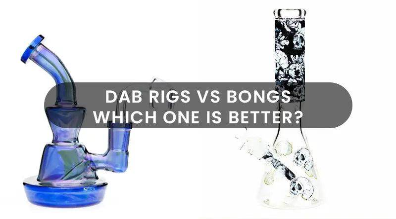 Dab Rigs Vs. Bongs: Which One Is Better? - SmokeMEGA