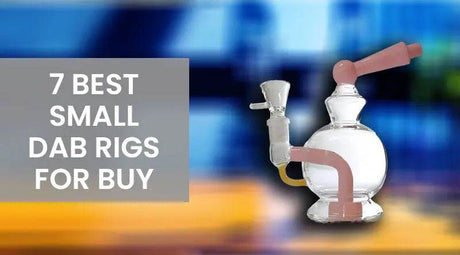 7 Best Small Dab Rigs For Buy - SmokeMEGA