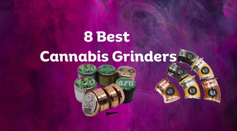 8 Best Cannabis Grinders For Buy