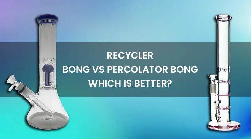 Recycler Bong vs. Percolator Bong: Which is Better? - SmokeMEGA