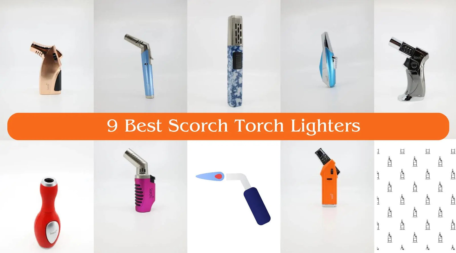 9 Best Scorch Torch Lighters