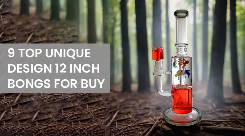 9 Top Unique Design 12 Inch Bongs For Buy