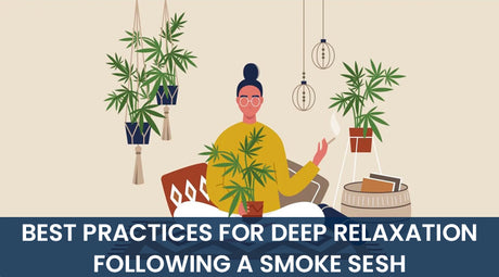 Best Practices for Deep Relaxation Following a Smoke Sesh