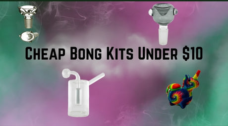 Cheap Bong Kits Under $10 | Budget-Friendly Bong