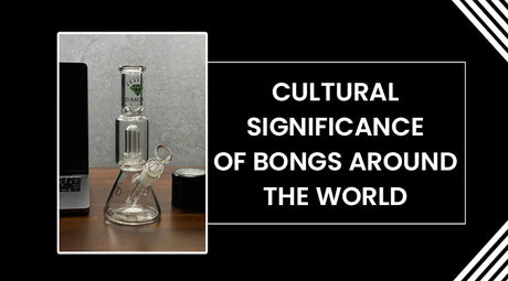 Cultural Significance of Bongs Around the World