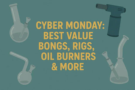 Cyber Monday Deals: Best Value Bongs, Rigs, Oil Burners & More