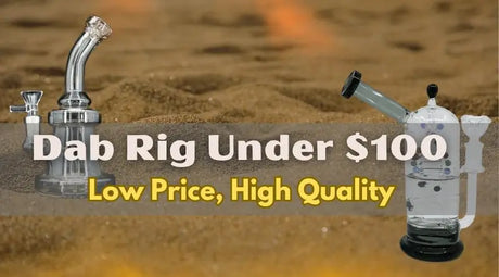 Dab Rig Under $100 | Low Price, High Quality