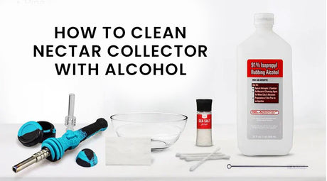 How To Clean Nectar Collector With Alcohol