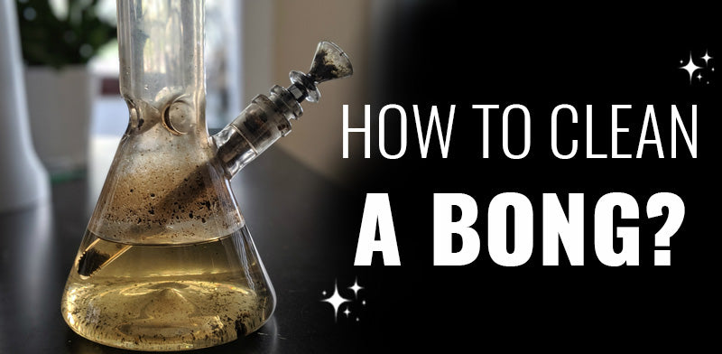 How to clean a Bong