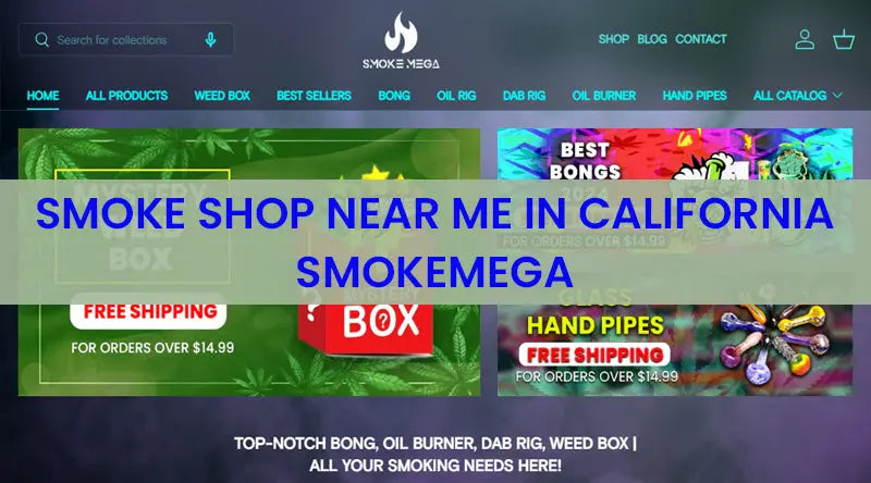 Smoke Shop Near Me In California | SmokeMega