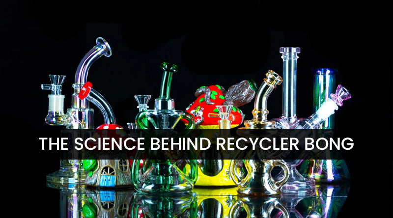 The Science Behind Recycler Bong