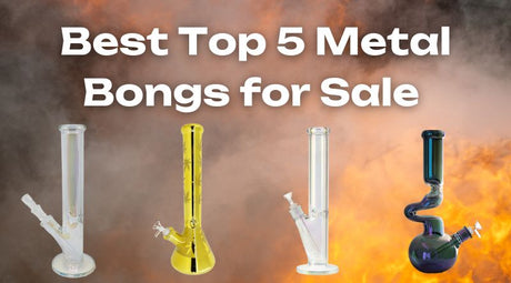 Best Top 5 Metal Bongs for Sale | Durable & Stylish designs