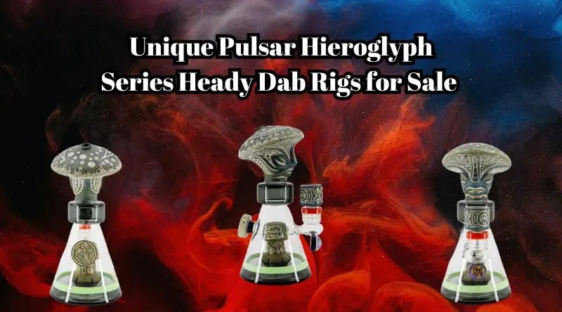 Unique Pulsar Hieroglyph Series Heady Dab Rigs for Sale