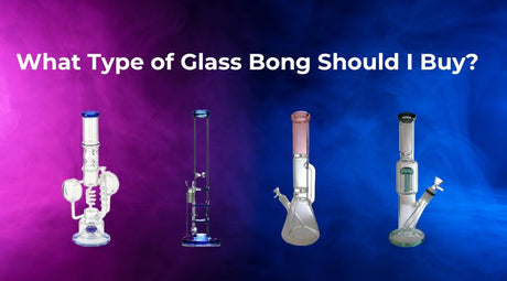 What Type of Glass Bong Should I Buy? Improved Smoking Style