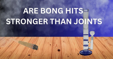 are bong hits stronger than joints