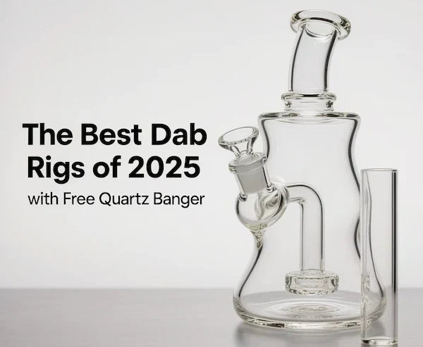 The Best Dab Rigs of 2025 with Free Quartz Banger