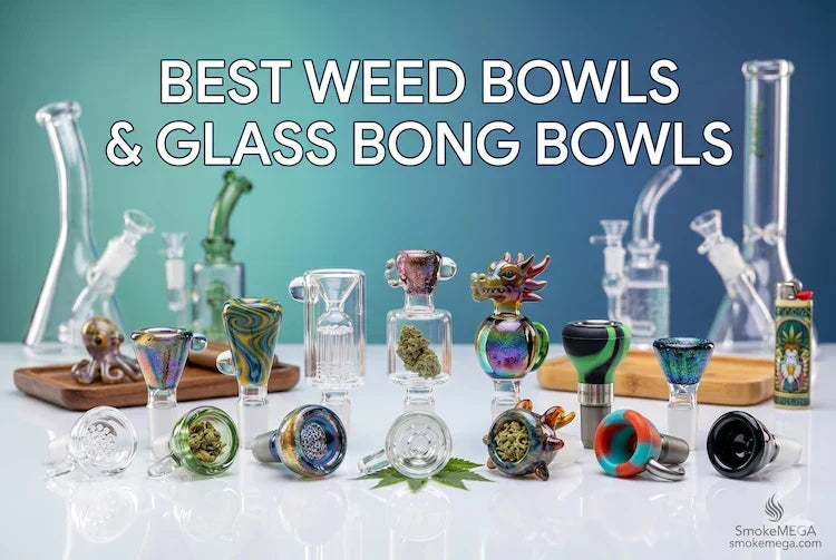 Best Weed Bowls & Glass Bowls for your Bong