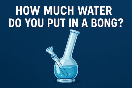 How Much Water Do You Put In A Bong?